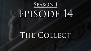 Episode 14  The Collect [upl. by Aneev]