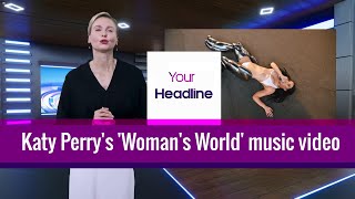 Katy Perrys Womans World music video  Your Headline [upl. by Yul]