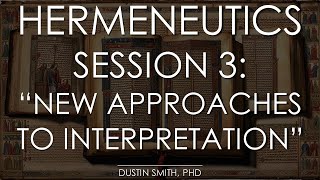 Hermeneutics 101  Session 3 quotNew Approaches to Interpretationquot [upl. by Avrom910]