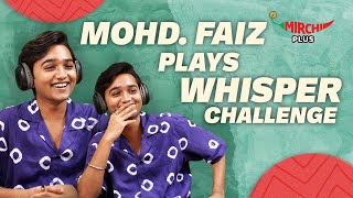 Mohammad Faiz Plays Whisper Challenge 😂😂 Gaurav  Tu Hi Tu  Mirchi Plus [upl. by Ylrehs]