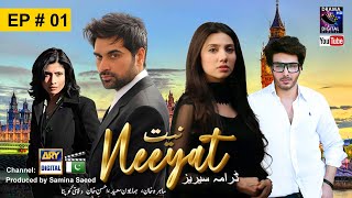 NEEYAT DRAMA EPISODE 1  HUMAYUN SAEED  MAHIRA KHAN LOVE STORY  Digital Creator [upl. by Nerradal]