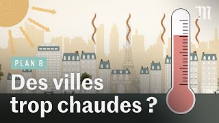 Canicules  nos villes sontelles condamnées à devenir des fours [upl. by Aeneg]