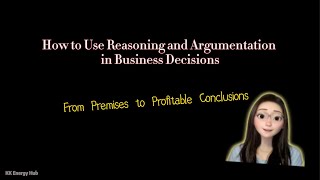 How to Use Reasoning and Argumentation in Business Decisions [upl. by Filahk]