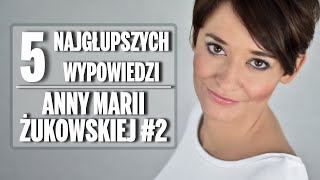 5 najgłupszych wypowiedzi Anny Marii Żukowskiej 2 [upl. by Sukram]