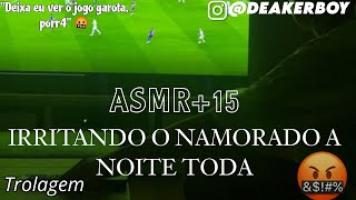 Asmr 15  Irritando o seu Namorado Pela noite 🤬 [upl. by Ailima]