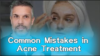 Common Mistakes in The Treatment of Acne [upl. by Gans]