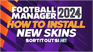 HOW TO INSTALL NEW SKINS ON FM24  Football Manager 2024 Skins Installation Guide [upl. by Moody]