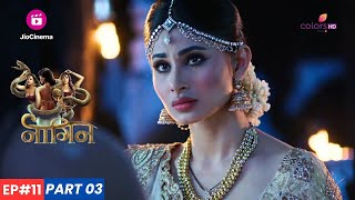 Naagin  नागिन  Episode 11  Part 3  Shivangi अपने इंतकाम के साथ आगे बढ़ी [upl. by Annoek]