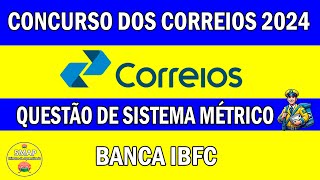 Correios 2024 Questão de Sistema Métrico Banca IBFC [upl. by Esteban]