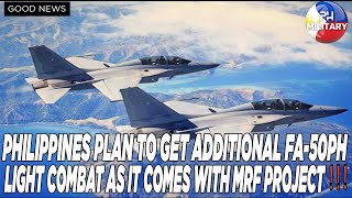 PHILIPPINES PLAN TO GET ADDITIONAL FA 50PH LIGHT COMBAT AS IT COMES WITH MRF PROJECT ❗❗❗ [upl. by Dej]