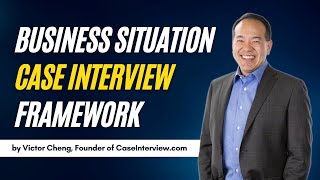 Mastering the Business Situation Case Interview Framework Part 7 of 12  caseinterview [upl. by Niawtna769]