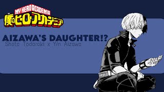 Shoto Todoroki x Yn Aizawa  AIZAWAS DAUGHTER Chapter 1  MHA TEXT STORY [upl. by Dotti]