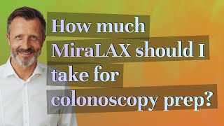 How much MiraLAX should I take for colonoscopy prep [upl. by Nawyt]