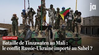 Bataille de Tinzawaten au Mali  le conflit RussieUkraine importé au Sahel [upl. by Fannie853]