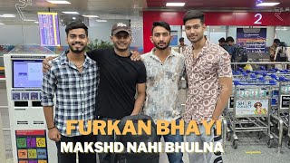 FURKAN BHYI KA MAKSHD YAAD HAI NAH DOSTO 😳😱 VLOG [upl. by Abehsat]