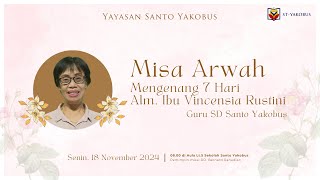 MISA PERINGATAN 7 HARI ALM IBU VINCENSIA RUSTINI  YAYASAN SANTO YAKOBUS [upl. by Ennaegroeg741]