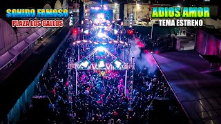 Tema Estreno  Adios Amor  Sonido Famoso  Plaza Los Gallos 2024 [upl. by Idorb]