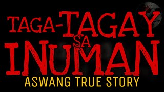 TAGATAGAY SA INUMAN  Aswang True Story [upl. by Chitkara]