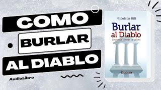 BURLAR AL DIABLO  Napoleon Hill  AudioLibro Completo en Español 📖 [upl. by Pendleton268]