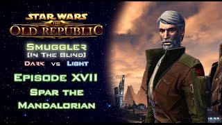 SWTOR Dark vs Light Event  SMUGGLER In The Blind  Episode 17 Spar the Mandalorian [upl. by Burny]