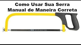 Como Usar Corretamente Serra Manual ou Serrote [upl. by Namreh]