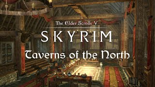 The Elder Scrolls V Skyrim  Taverns of the North [upl. by Emylee]