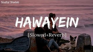 Hawayein slowed  reverb  arijit singh  Textaudio [upl. by Amik]