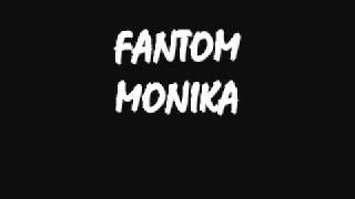 Fantom  Monika [upl. by Spiro365]