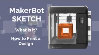 MakerBot SKETCH What is it amp How to Print [upl. by Eniamret]