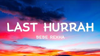 Bebe Rexha  Last Hurrah 𝐋𝐲𝐫𝐢𝐜𝐬 [upl. by Arrait669]