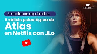 Emociones reprimidas Análisis psicológico de Atlas en Netflix con JLo [upl. by Catherina911]