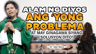 ALAM NG DIYOS ANG MGA PROBLEMA MO  AT MAY GINAGAWA SIYANG PARAAN PARA DITO  FATHER FIDEL ROURA [upl. by Arivle]