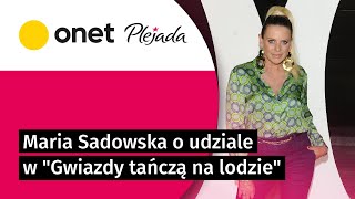 Maria Sadowska o udziale w quotGwiazdy tańczą na lodziequot quotNie zrobiłabym tego drugi razquot  Plejada [upl. by Anne]