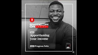 Apportioning Your Income  Switch On Podcast [upl. by Sapienza]