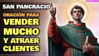 ORACIÓN PARA VENDER MUCHO Y ATRAER CLIENTES ✨ ORACIÓN PARA EL NEGOCIO Y EL TRABAJO 🙏 SAN PANCRACIO [upl. by Aym]