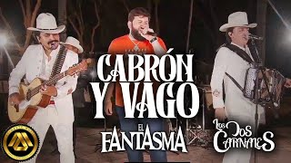 El Fantasma amp Los Dos Carnales  Cabrón y Vago En Vivo [upl. by Noloc]