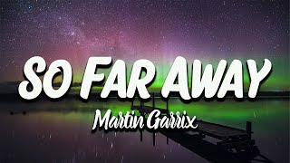 Martin Garrix  So Far Away Lyrics [upl. by Revilo]