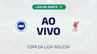 AO VIVO BRIGHTON X LIVERPOOL  COPA DA LIGA INGLESA  EM TEMPO REAL [upl. by Ettenowtna]