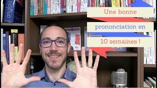 10 semaines pour enfin avoir une bonne prononciation en français [upl. by Eimrots]