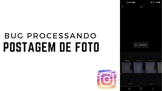 Instagram Bug Processando Postagem De Foto [upl. by Avrenim818]