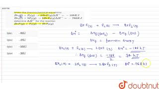 Given the thermochemical equations Br2lFegto2BrFg DeltaH188KJ [upl. by Legim]