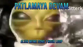 Patlamaya Devam Alien Meme Song II 1 hour Loop II DJ frog [upl. by Melia]