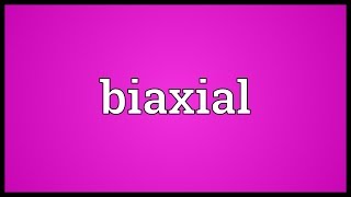 Biaxial Meaning [upl. by Kathye504]