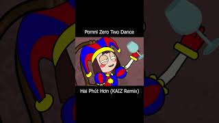 Pomni Zero Two Dance  2 Phút Hơn KAIZ Remix shorts [upl. by Masha940]