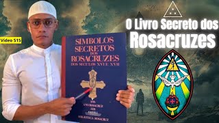 O LIVRO SECRETO da ROSACRUZ  Símbolos Secretos dos Rosacruzes 515 [upl. by Ossy]