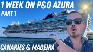 1 Week onboard PampO Azura  Canary Islands amp Madeira Part 1 [upl. by Noby298]