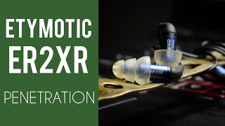 B Review Etymotic ER2XR  PENETRATION [upl. by Ellirpa]