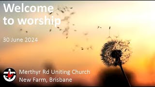 Sunday 30th June 2024  Merthyr Road Uniting Church livestream [upl. by Akahc]