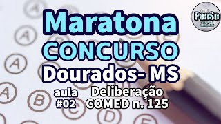 ✅CONCURSO MARATONA CONCURSO DOURADOS  MS Aula 02 DELIBERAÇÃO COMED N 125 [upl. by Alah415]