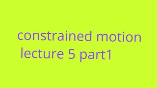 Constrained motion bsc mechanics Bsc mathematics dynamics lecture5 part1 [upl. by Moynahan584]